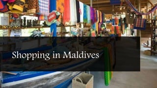 Shopping in Maldives
 