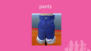 pants
 