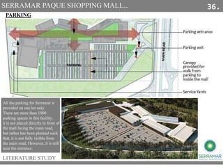 LITERATURE STUDY
PARKING
SERRAMAR PAQUE SHOPPING MALL...
All the parking for Serramar is
provided on one lot only.
There a...