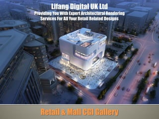 Lifang Digital UK Ltd
Providing You With Expert Architectural Rendering
Services For All Your Retail Related Designs
Retail & Mall CGI Gallery
 