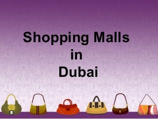 Shopping Malls
in
Dubai
 