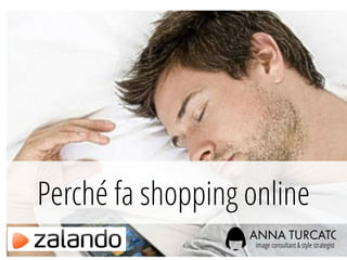 Perché fa shopping online
 