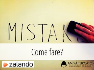 Come fare?
 