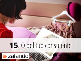 15. O del tuo consulente
 