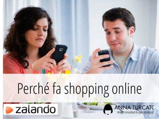 Perché fa shopping online
 