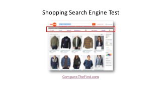 Shopping Search Engine Test
Compare.TheFind.com
 