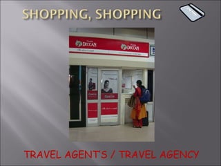 TRAVEL AGENT’S / TRAVEL AGENCY 