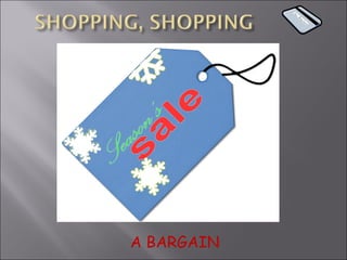 A BARGAIN 