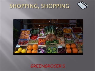 GREENGROCER’S 
