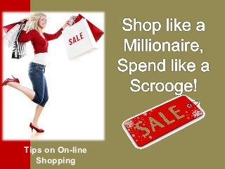 Tips on On-line
   Shopping
 