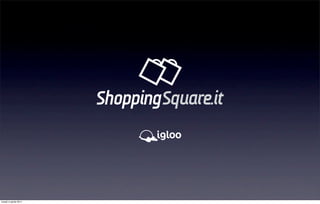 ShoppingSquare.it




lunedì 4 aprile 2011
 