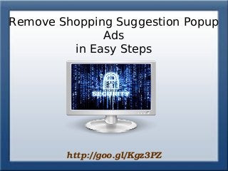 Remove Shopping Suggestion Popup
Ads
in Easy Steps

http://goo.gl/Kgz3PZ

 