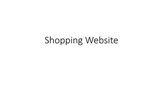 Shopping Website
 