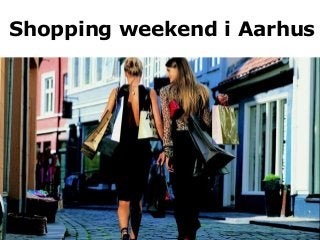 Shopping weekend i Aarhus
 