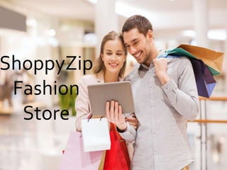 ShoppyZip
Fashion
Store
 