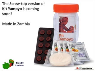 The Screw-top version of
Kit Yamoyo is coming
soon!
Made in Zambia
 