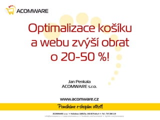 ACOMWARE s.r.o. • Hvězdova 1689/2a, 140 00 Praha 4 • Tel.: 737 289 119
info@acomware.cz • www.acomware.cz • facebook.com/acomware • twitter.com/acomware

 