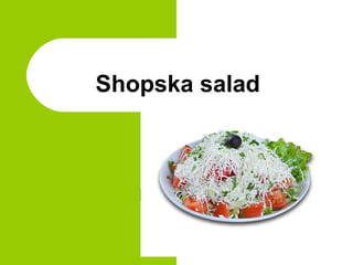 Shopska salad
 