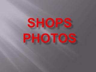 Shops photos