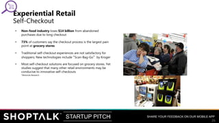 SHARE YOUR FEEDBACK ON OUR MOBILE APPSTARTUP PITCH
26
26
• Non-food industry loses $14 billion from abandoned
purchases du...
