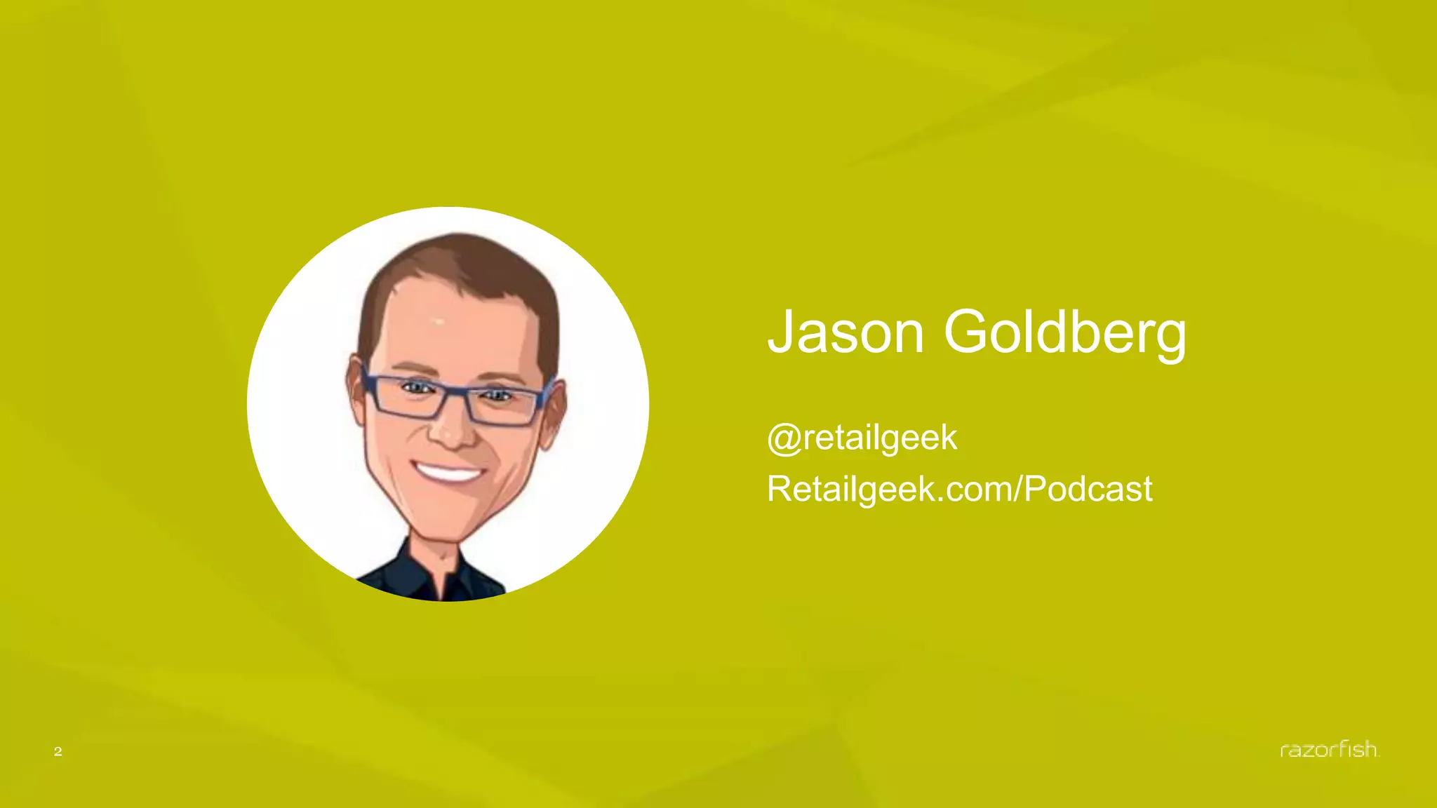 2
@retailgeek
Retailgeek.com/Podcast
Jason Goldberg