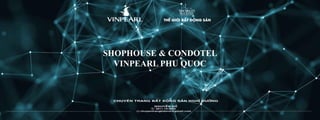 SHOPHOUSE & CONDOTEL
VINPEARL PHU QUOC
 
