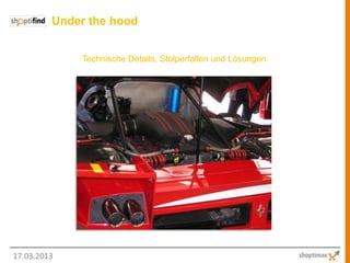 Under the hood


             Technische Details, Stolperfallen und Lösungen




17.03.2013
 