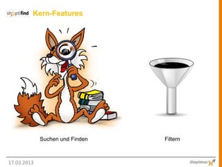Kern-Features




             Suchen und Finden   Filtern



17.03.2013
 
