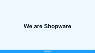 We are Shopware