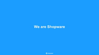 We are Shopware