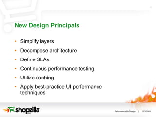 New Design Principals Simplify layers Decompose architecture Define SLAs Continuous performance testing Utilize caching Apply best-practice UI performance techniques 