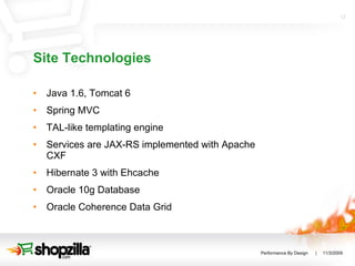 Site Technologies Java 1.6, Tomcat 6 Spring MVC TAL-like templating engine Services are JAX-RS implemented with Apache CXF Hibernate 3 with Ehcache Oracle 10g Database Oracle Coherence Data Grid 