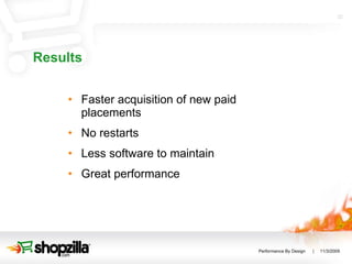 Results Faster acquisition of new paid placements No restarts Less software to maintain Great performance 