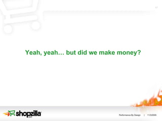 Yeah, yeah… but did we make money? 