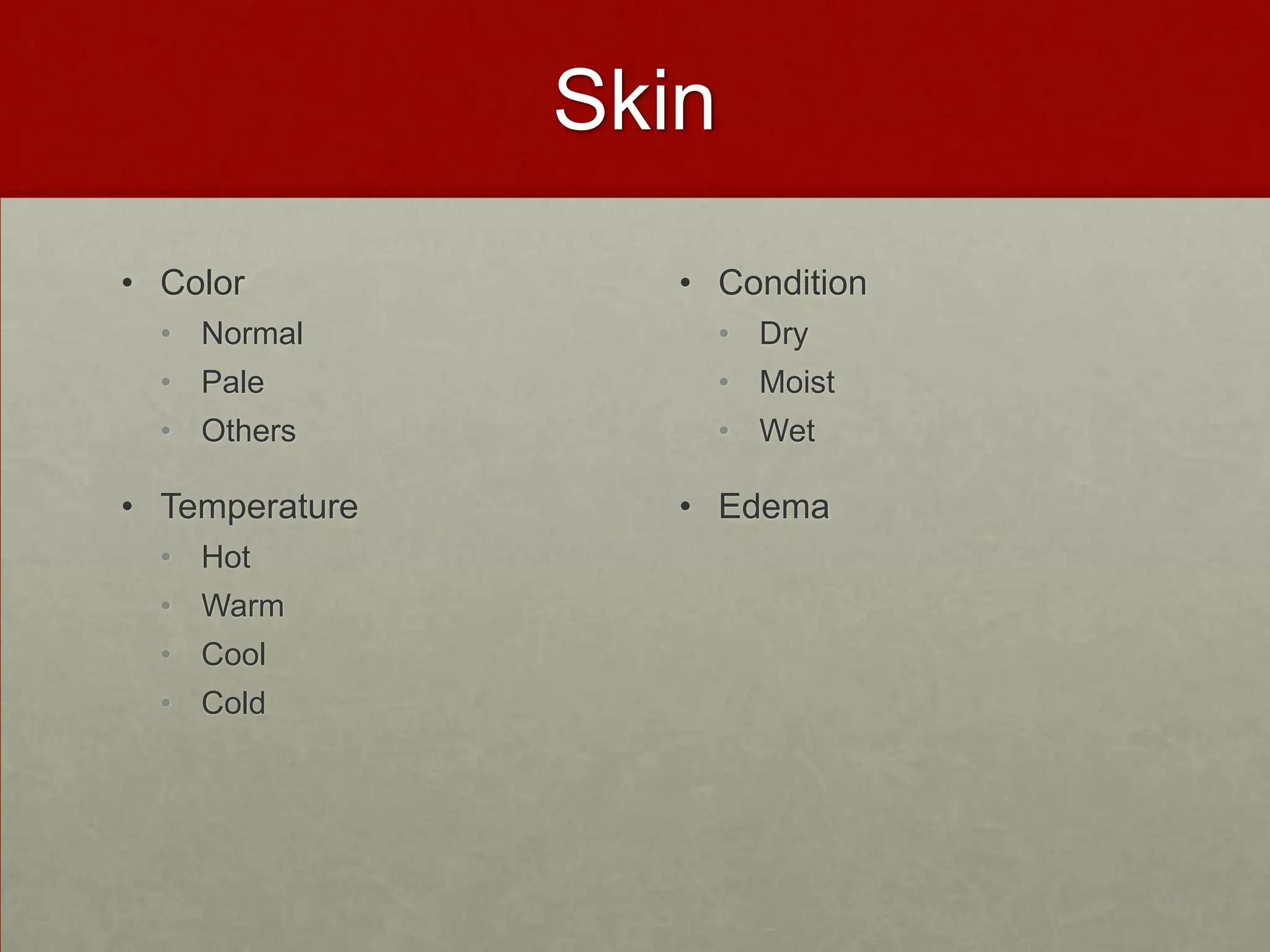 SkinColorNormal Pale Others  TemperatureHotWarm CoolCold  Condition DryMoist WetEdema