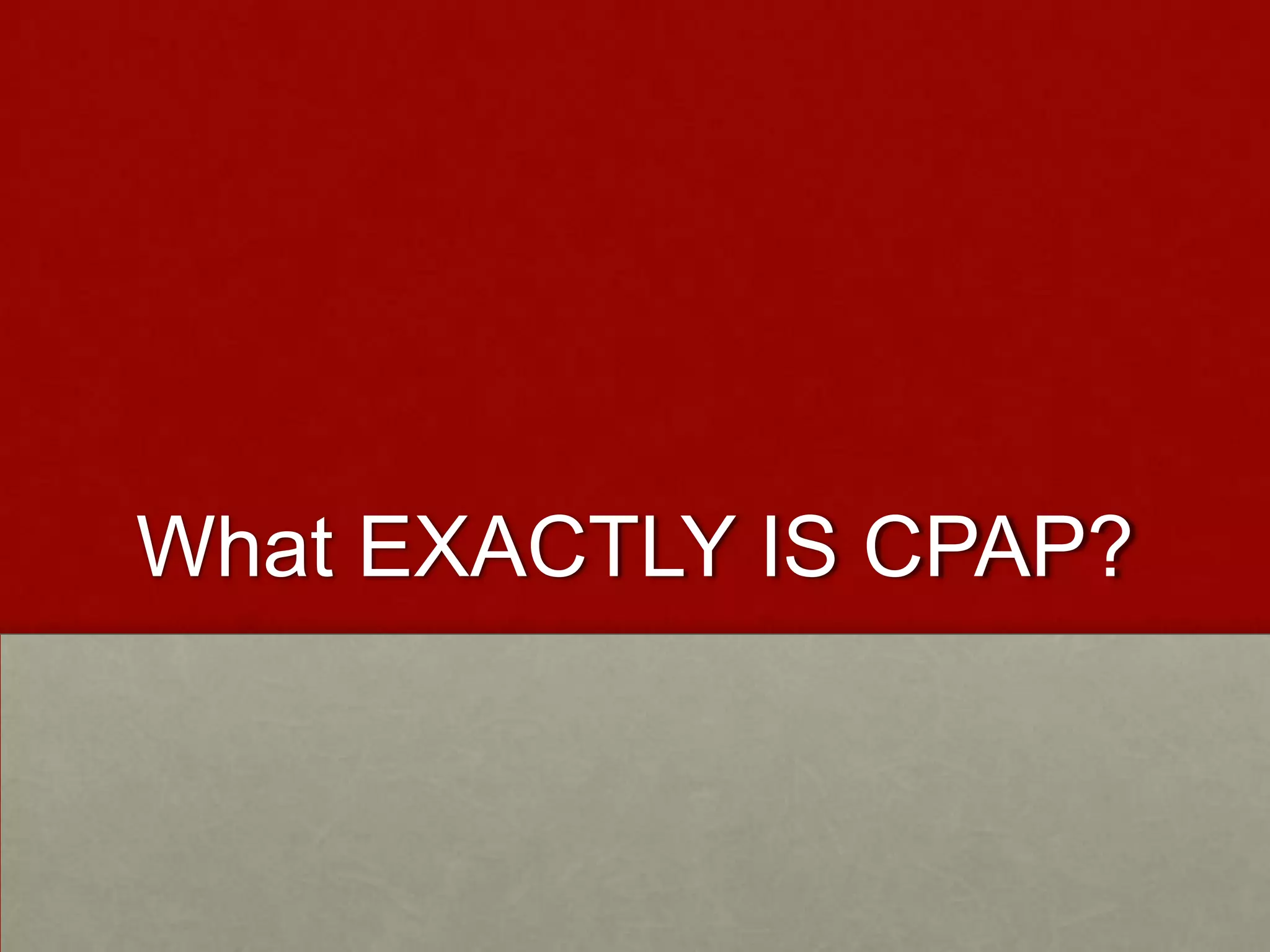 What EXACTLY IS CPAP?