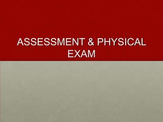 ASSESSMENT & PHYSICAL EXAM