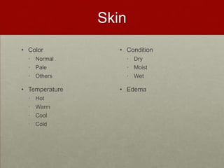 SkinColorNormal Pale Others  TemperatureHotWarm CoolCold  Condition DryMoist WetEdema