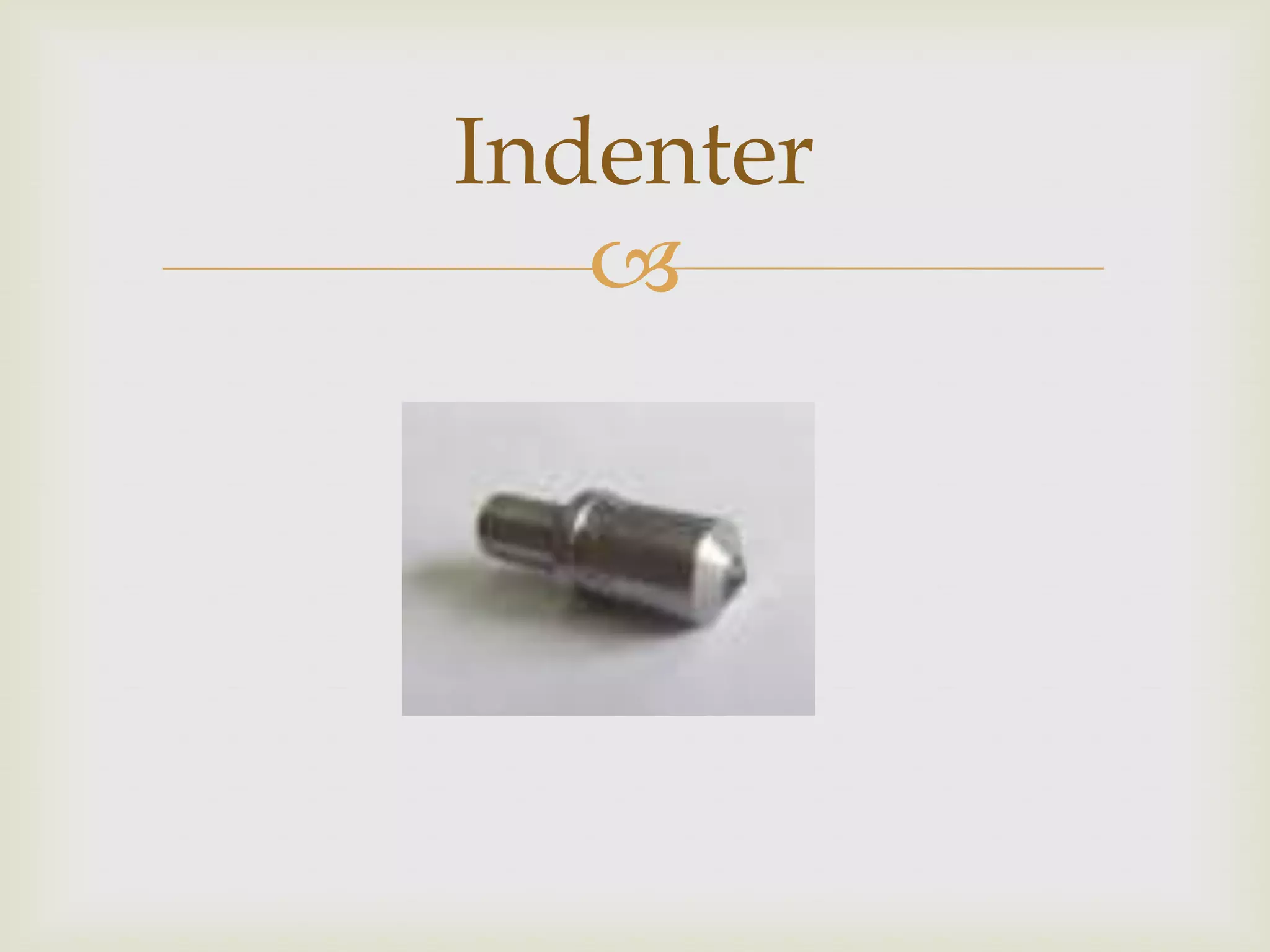 Indenter
   
 