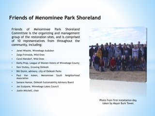 Friends of Menominee Park Shoreland 
Friends of Menominee Park Shoreland 
Committee is the organizing and management 
grou...