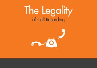 The Legality
of Call Recording
www.shoretelsky.com
 