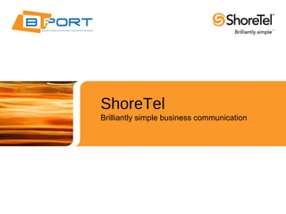 ShoreTel Brilliantly simple business communication 