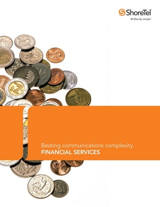 Beating communications complexity.
FINANCIAL SERVICES
 