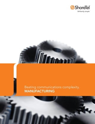 Beating communications complexity.
MANUFACTURING
 