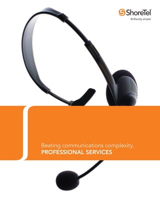 Beating communications complexity.
PROFESSIONAL SERVICES
 