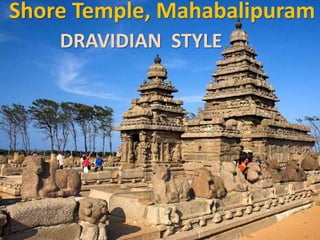 Shore Temple, Mahabalipuram
DRAVIDIAN STYLE
 