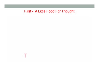 First - A Little Food For Thought
 