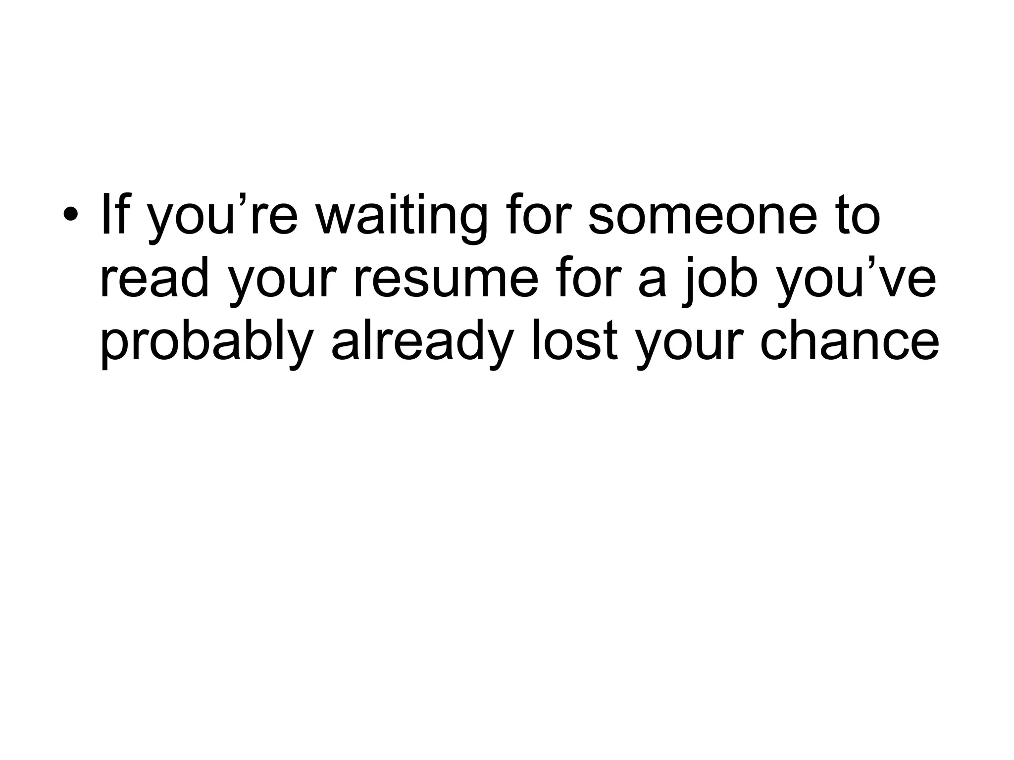 How Most People look for Work Want Ads/ Sunday Papers Internet Employment Agencies Word of Mouth Direct Contact with Employers 