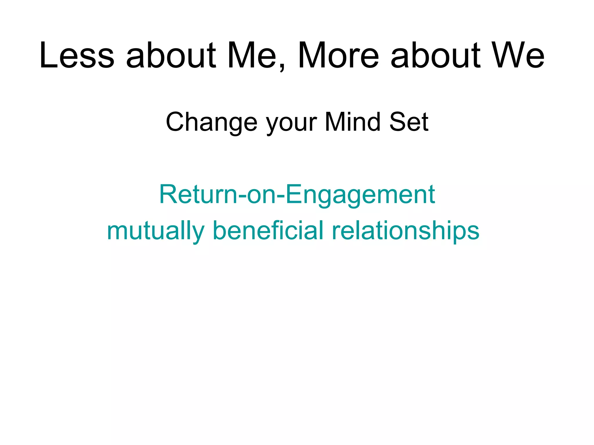 BE INFORMED   about whom  you meet/talk with Find a point  of common ground   Provide value 51 Thoughts on Networking By  Scott Ginsberg   