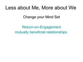 BE INFORMED   about whom  you meet/talk with Find a point  of common ground   Provide value 51 Thoughts on Networking By  Scott Ginsberg   